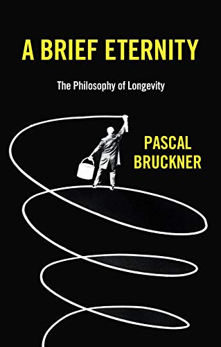 9781509544325: A Brief Eternity: The Philosophy of Longevity