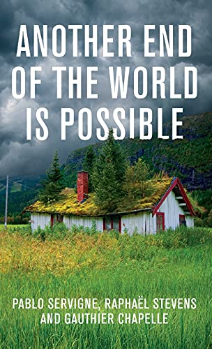 Beispielbild fr Another End of the World is Possible: Living the Collapse (and Not Merely Surviving It) zum Verkauf von Ria Christie Collections
