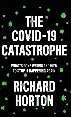 Beispielbild fr The Covid-19 Catastrophe: What's Gone Wrong and How to Stop It Happening Again zum Verkauf von ThriftBooks-Atlanta