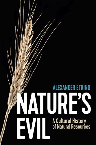 

Nature's Evil : A Cultural History of Natural Resources