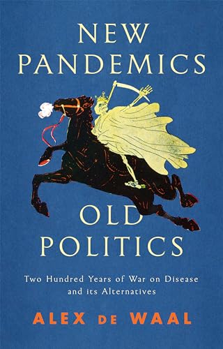 9781509547791: New Pandemics, Old Politics: Two Hundred Years of War on Disease and Its Alternatives