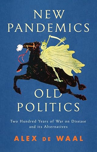 Stock image for New Pandemics, Old Politics : Two Hundred Years of War on Disease and Its Alternatives for sale by Better World Books