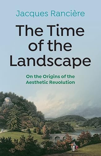 Beispielbild fr The Time of the Landscape: On the Origins of the Aesthetic Revolution zum Verkauf von WorldofBooks