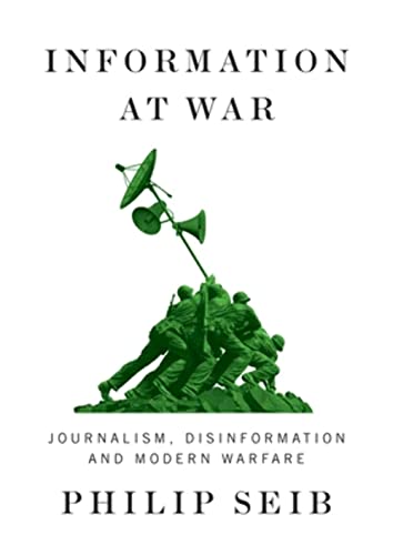 9781509548576: Information at War: Journalism, Disinformation, and Modern Warfare