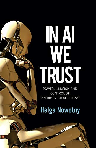 Stock image for In AI We Trust: Power, Illusion and Control of Predictive Algorithms for sale by Half Price Books Inc.