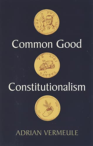 Stock image for Common Good Constitutionalism for sale by Textbooks_Source