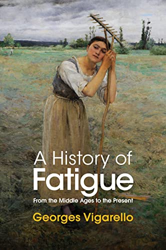 Stock image for A History of Fatigue: From the Middle Ages to the Present for sale by ThriftBooks-Atlanta