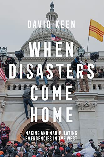 Beispielbild fr When Disasters Come Home: Making and Manipulating Emergencies In The West zum Verkauf von SecondSale