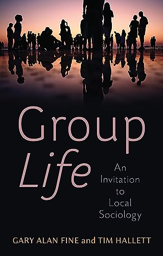 9781509554133: Group Life: An Invitation to Local Sociology