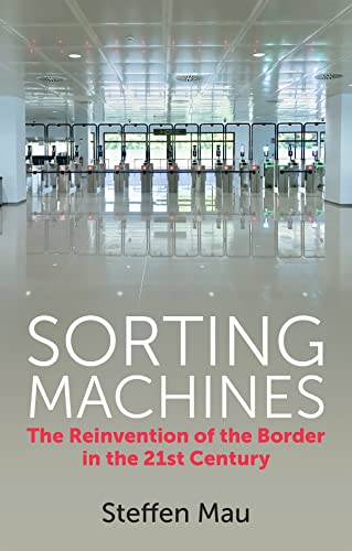 9781509554355: Sorting Machines: The Reinvention of the Border in the 21st Century