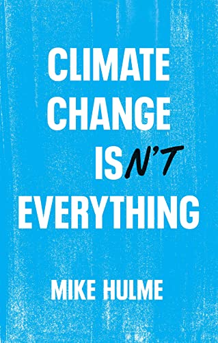 Stock image for Climate Change isn't Everything: Liberating Climate Politics from Alarmism for sale by WorldofBooks