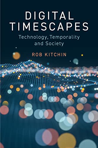 9781509556410: Digital Timescapes: Technology, Temporality and Society