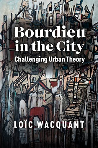 Beispielbild fr Bourdieu in the City : Challenging Urban Theory zum Verkauf von GreatBookPrices