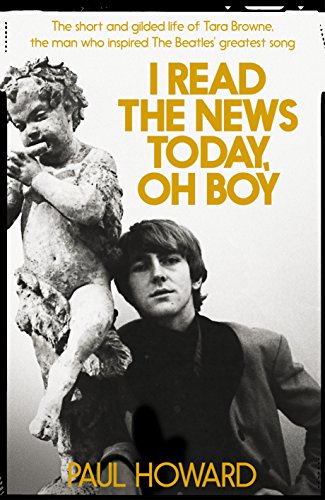 Stock image for I Read the News Today, Oh Boy: The short and gilded life of Tara Browne, the man who inspired The Beatles   greatest song for sale by WorldofBooks