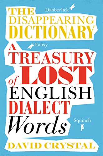 Stock image for The Disappearing Dictionary: A Treasury of Lost English Dialect Words for sale by WorldofBooks