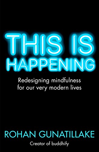 Stock image for This is Happening: Redesigning mindfulness for our very modern lives for sale by Goldstone Books