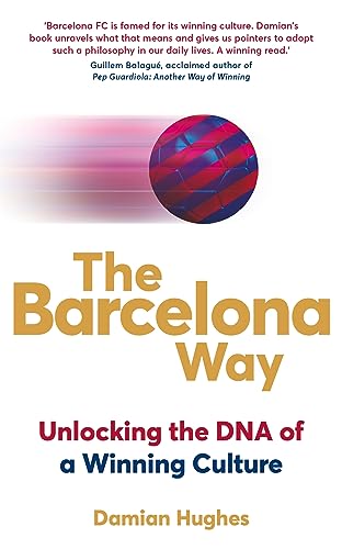 Beispielbild fr The Barcelona Way: How to Create a High-Performance Culture zum Verkauf von AwesomeBooks
