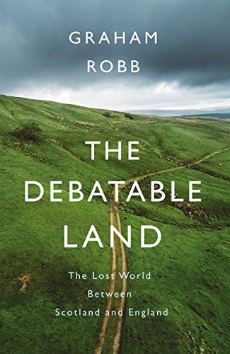 9781509804702: The Debatable Land: The Lost World Between Scotland and England