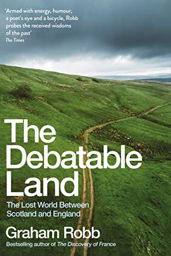 9781509804719: The Debatable Land: The Lost World Between Scotland and England