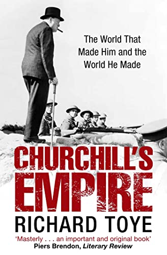 Beispielbild fr Churchill's Empire: The World that Made Him and the World He Made zum Verkauf von WorldofBooks