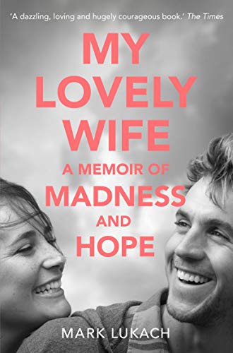 Beispielbild fr My Lovely Wife: A Memoir of Madness and Hope zum Verkauf von WorldofBooks