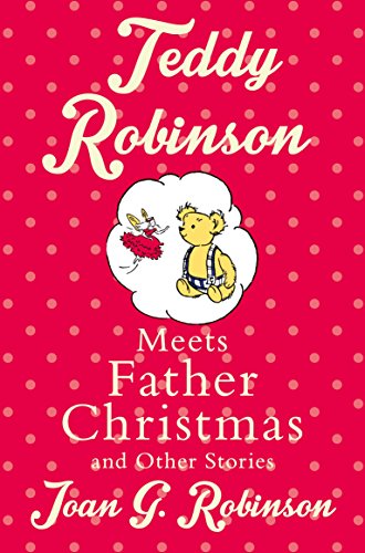 Imagen de archivo de Teddy Robinson Meets Father Christmas: And Other Stories a la venta por ThriftBooks-Dallas