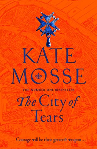 Stock image for The City of Tears: Kate Mosse (The Burning Chambers, 2) for sale by WorldofBooks