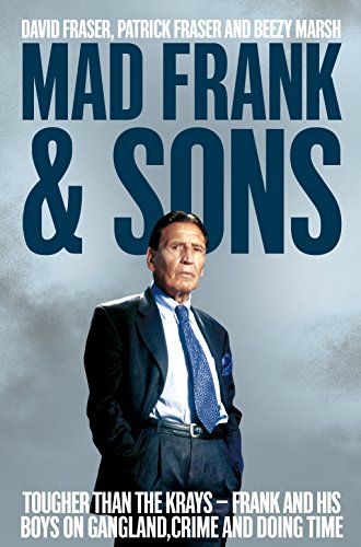 Beispielbild fr Mad Frank and Sons: Tougher than the Krays, Frank and his boys on gangland, crime and doing time zum Verkauf von AwesomeBooks