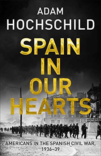 Beispielbild fr Spain in Our Hearts: Americans in the Spanish Civil War, 1936-1939 zum Verkauf von Books From California