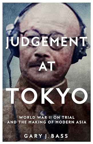 Beispielbild fr Judgement at Tokyo: World War II on Trial and the Making of Modern Asia zum Verkauf von Monster Bookshop