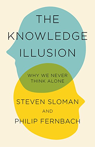 Beispielbild fr The Knowledge Illusion : The Myth of Individual Thought and the Power of Collective Wisdom zum Verkauf von Better World Books