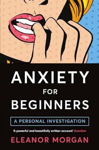 9781509813247: Anxiety for Beginners: A Personal Investigation