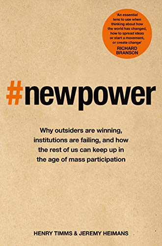 9781509814206: New Power: Why outsiders are winning, institutions are failing, and how the rest of us can keep up in the age of mass participation