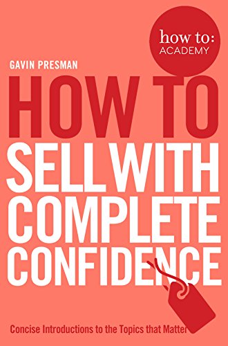 9781509814435: How To Sell with Complete Confidence (How To: Academy)