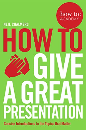 Beispielbild fr How to Give a Great Presentation (How To: Academy) zum Verkauf von Books From California
