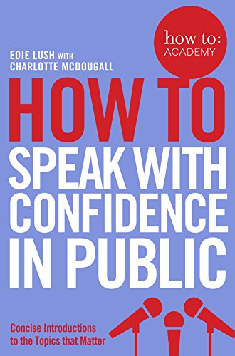 Imagen de archivo de How To Speak With Confidence in Public (How To: Academy, 1) a la venta por WorldofBooks