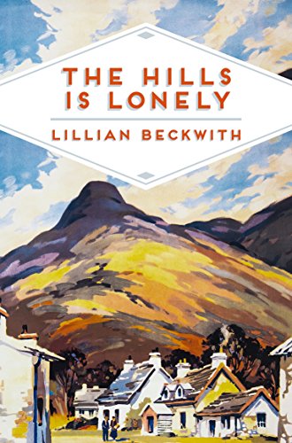 9781509815395: The Hills is Lonely: Tales from the Hebrides (Lillian Beckwith's Hebridean Tales, 1)