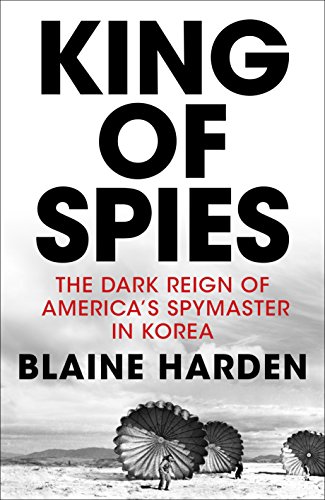 Imagen de archivo de King of Spies : The Dark Reign of America's Spymaster in Korea a la venta por Better World Books Ltd