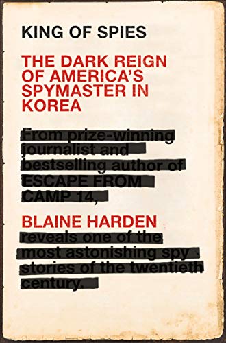 Imagen de archivo de King of Spies: The Dark Reign of America's Spymaster in Korea a la venta por Half Price Books Inc.