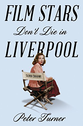 Beispielbild fr Film Stars Don't Die in Liverpool: A True Story zum Verkauf von WorldofBooks