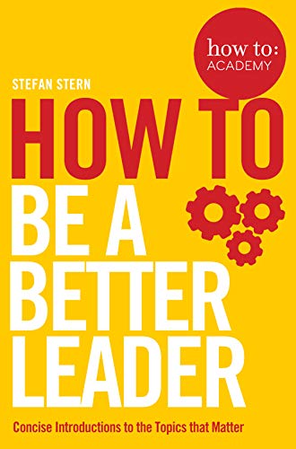 9781509821266: How to: Be a Better Leader (11) (How To: Academy)