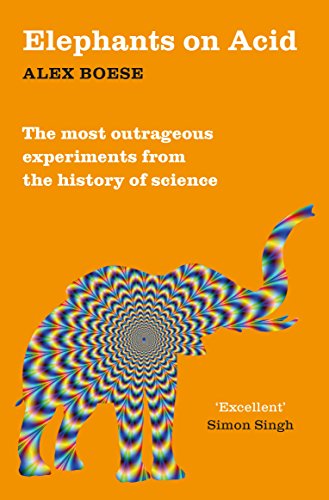Stock image for Elephants on Acid: From zombie kittens to tickling machines: the most outrageous experiments from the history of science for sale by AwesomeBooks