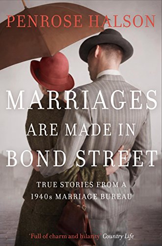 Imagen de archivo de Marriages Are Made in Bond Street: True Stories from a 1940s Marriage Bureau a la venta por AwesomeBooks