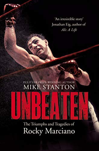 Stock image for Unbeaten: The Triumphs and Tragedies of Rocky Marciano for sale by SecondSale