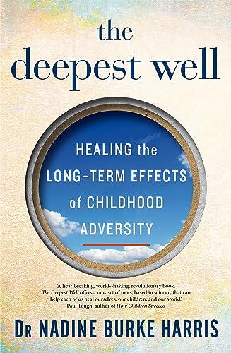 Beispielbild fr The Deepest Well: Healing the Long-Term Effects of Childhood Adversity zum Verkauf von WorldofBooks