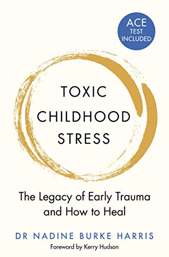 Beispielbild fr Toxic Childhood Stress: The Legacy of Early Trauma and How to Heal zum Verkauf von Chiron Media