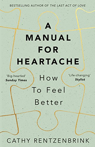 Stock image for A Manual for Heartache: How to Feel Better for sale by Goodwill of Colorado