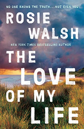 Stock image for The Love of My Life: Rosie Walsh for sale by WorldofBooks