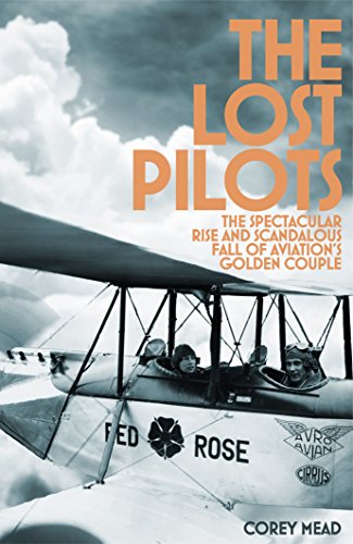 Stock image for The Lost Pilots: The Spectacular Rise and Scandalous Fall of Aviation's Golden Couple for sale by WorldofBooks
