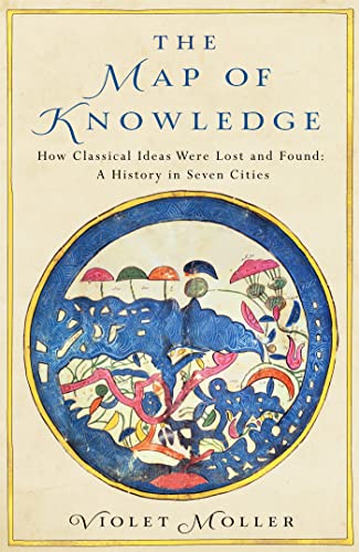 Beispielbild fr The Map of Knowledge: How Classical Ideas Were Lost and Found: A History in Seven Cities zum Verkauf von WorldofBooks